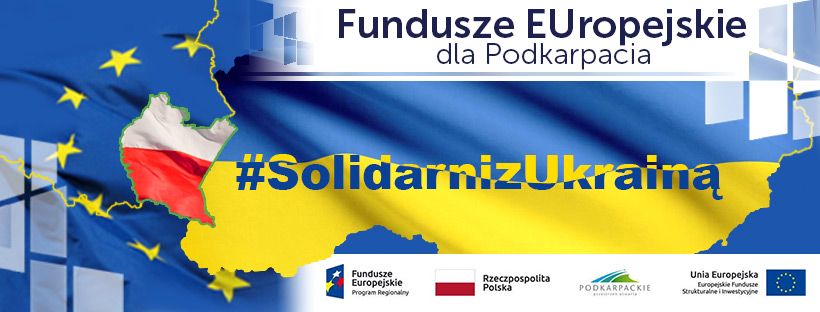 Grafika z napisem Fundusze Europejskie dla Podkarpacia. Po lewej kontur województwa podkarpackiego wypełnoiony barwami Rzeczpospolitej, otoczony unijnymi gwiazdami. Na środku flaga ukrainy łączy się z flagą UE, na połaczeniu kolorów napis #Solidarni z Ukrainą. Na dole ciąg unijnych logotypów.